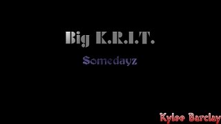 Big K.R.I.T. - Somedayz Song Lyrics