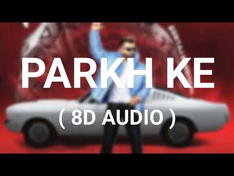 Parkh Ke - Guntaj Dandiwal (8D AUDIO) | Desi Crew | Speed Records - Latest Punjabi Song 2023