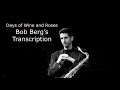 Learn from the Masters:  Days of Wine and Roses- Bob Berg's (Bb) transcription.