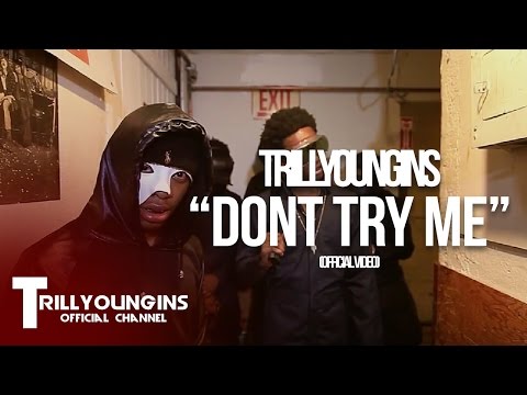 TRILL YOUNGINS - DONT TRY ME |Dir. @WETHEPARTYSEAN