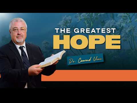The Greatest Hope | Dr. Conrad Vine