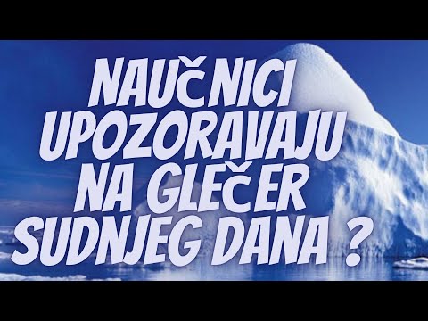 Naučnici Upozoravaju na Glečer Sudnjeg Dana