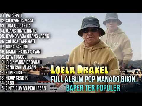Full Album Pop Manado Bikin Baper Terpopuler - loela Drakel