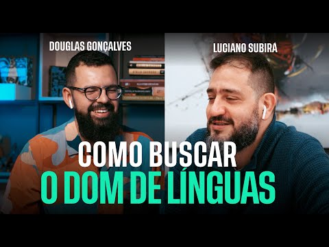 COMO BUSCAR O DOM DE LÍNGUAS - Douglas e Luciano Subirá