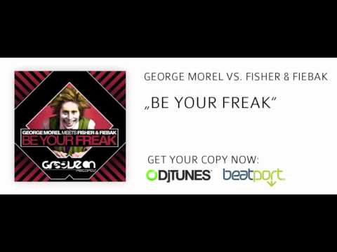 George Morel vs. Fisher & Fiebak "BE YOUR FREAK"
