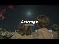 Satranga Slowed + Reverb | Arijit Singh | Animal | Sachindraaa