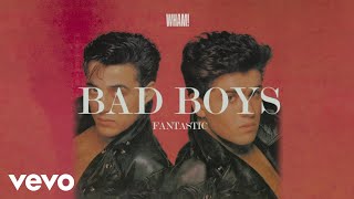 Wham! - Bad Boys (Official Visualiser)