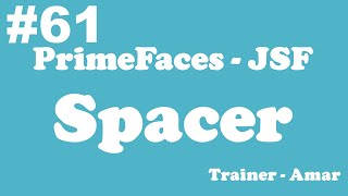 PrimeFaces - JSF Tutorial || Spacer in  PrimeFaces using Netbeans IDE || Part-61