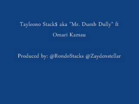 Tayleono Stack$ - Mr. Dumb Dully ft. Omari Kamau