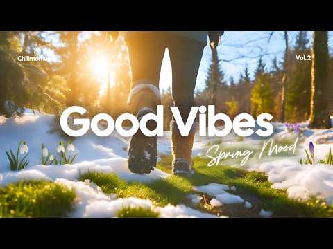 Good Vibes 🌞 Feel-Good Chill Music 2026 for Perfect Day Mood 🌿 Happy Chillout