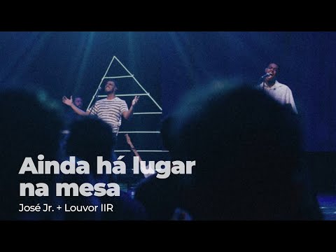 Ainda há lugar na mesa | José Jr. + Louvor IIR