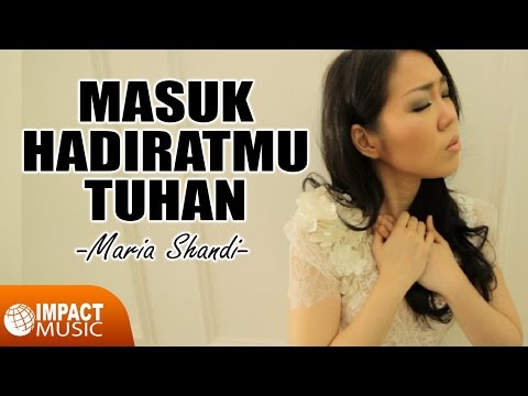 Masuk HadiratMu Tuhan - Maria Shandi [Official Video]