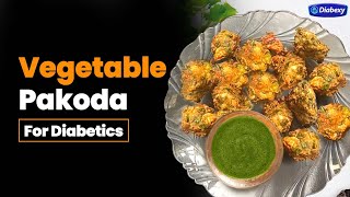 Vegetable Pakora Recipe for Diabetic Patients | Low Glycemic Load | Diabetic Meal Ideas by Diabexy