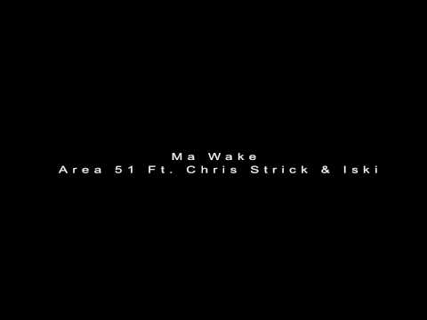 Area 51 Ft. Chris Strick & Iski - Ma Wake Official VideoClip