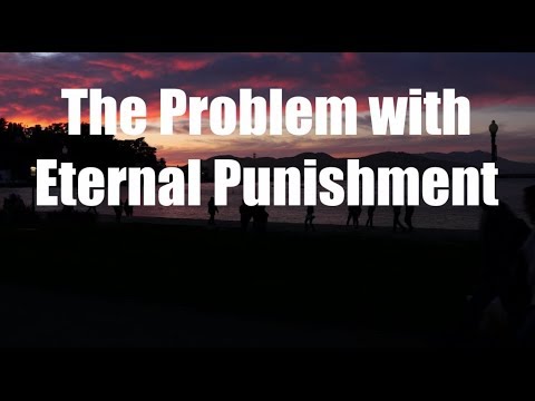 The Problem with Eternal Punishment