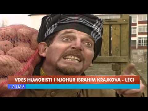 VDES HUMORISTI I NJOHUR IBRAHIM KRAJKOVA   LECI
