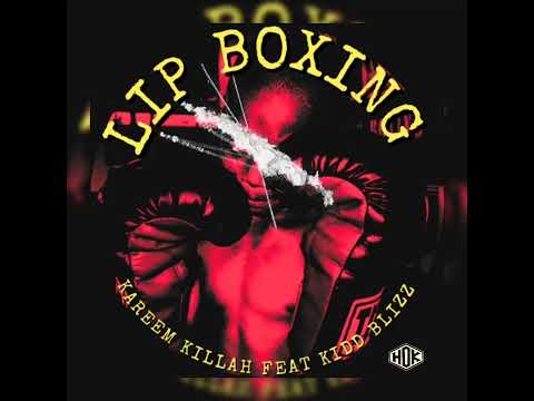 Lip Boxing - Kareem Killah & Kidd Blizz
