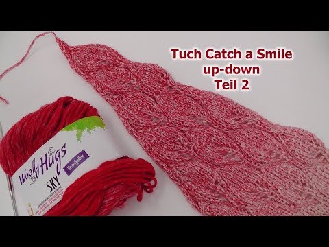 Tuch "Catch a Smile up-down"  Teil 2 mit Woolly Hugs