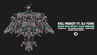Kill Frenzy - Make That Booty Clap feat. DJ Funk (Zombie Disco Squad Remix)