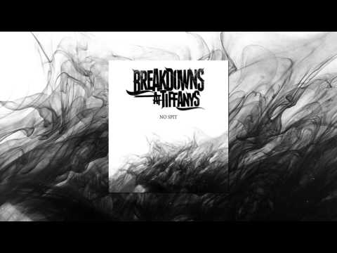 Breakdowns At Tiffany's - NO SPIT (New Song 2015)