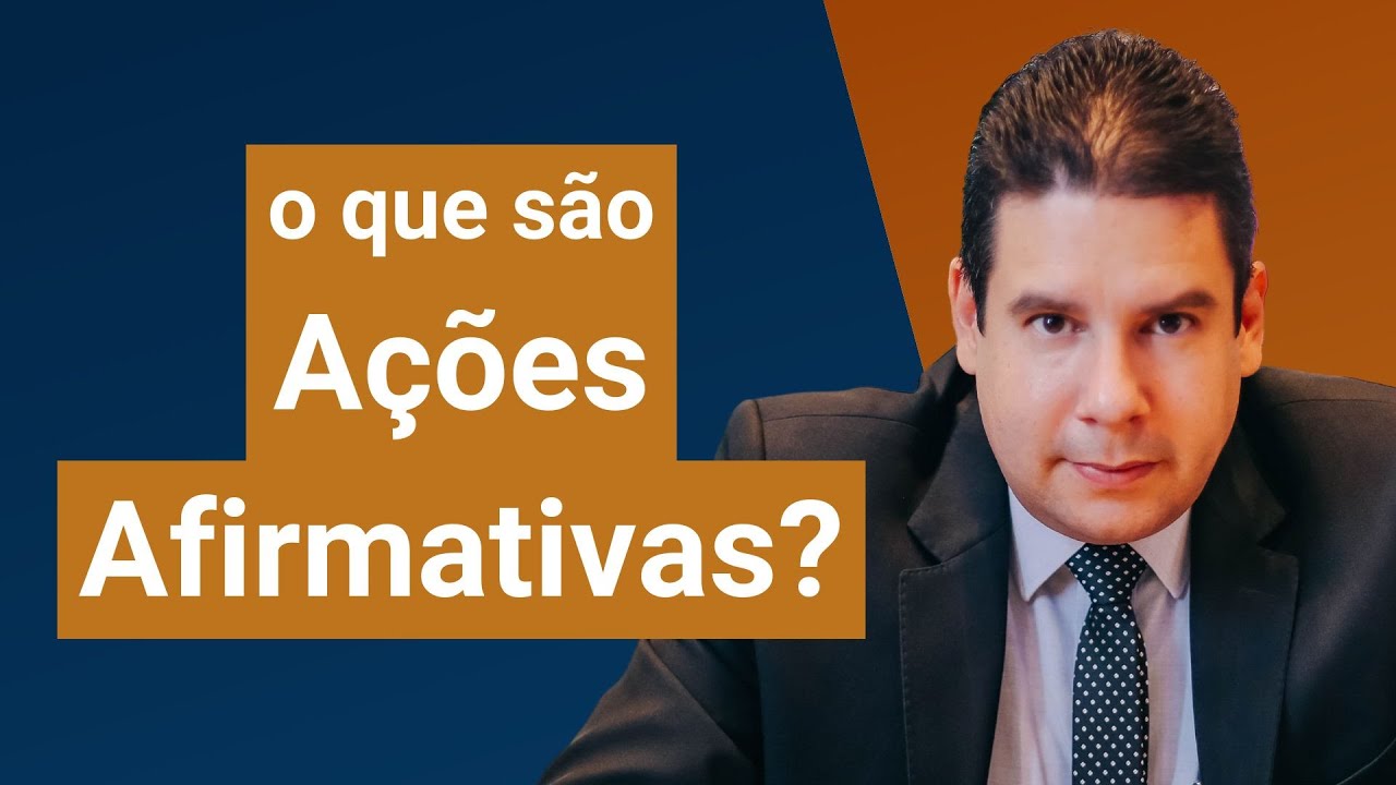 Ações Afirmativas: o que são as ações afirmativas?