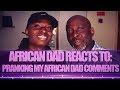 AFRICAN DAD REACTS TO: PRANKING MY AFRICAN DAD COMMENTS