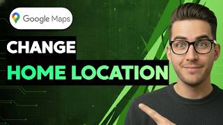 How To Change Google Maps Home Location [2026 Full Guide]