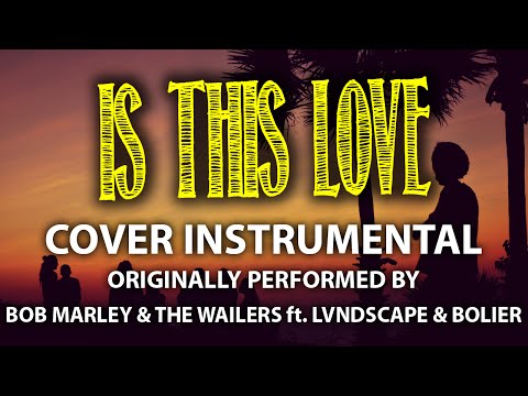 Is This Love (Remix) (Cover) [In the Style of Bob Marley & The Wailers feat. LVNDSCAPE & Bolier]