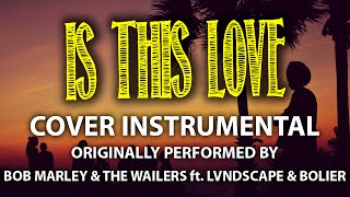 Is This Love (Remix) (Cover) [In the Style of Bob Marley & The Wailers feat. LVNDSCAPE & Bolier]