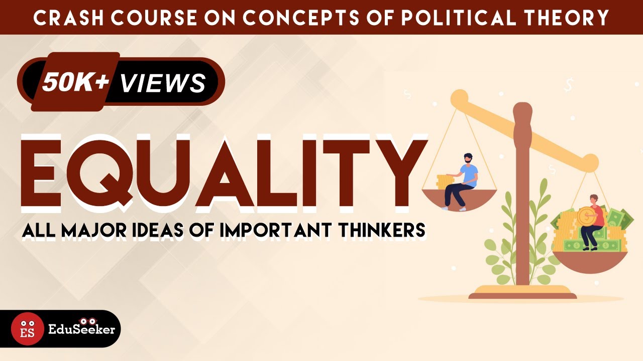 Concept of Equality and Its Major Debates | Main Thinkers | Political Theory | UPSC PSIR | UGC NET