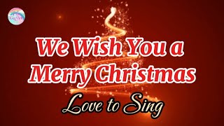 We Wish You A Merry Christmas || Love To Sing || Lyrics