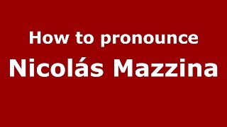 How to pronounce Nicolás Mazzina