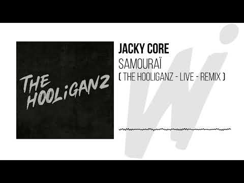 JACKY CORE - SAMOURAÏ ( THE HOOLIGANZ LIVE REMIX )