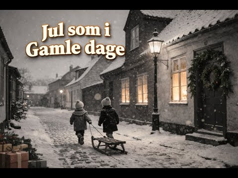 Jul som i gamle dage – En nostalgisk dansk julesang 🎄🇩🇰