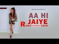 Aa Hi Jaiye Remix Dance Video Shraddha Mandaliya