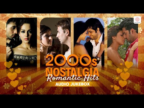 2000s Nostalgia | Best of Bollywood Romantic Hits | Feel Good Hindi Songs | Audio Jukebox