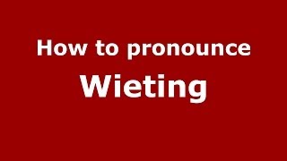 How to pronounce Wieting
