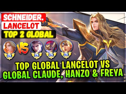 Top Global Lancelot VS Top Global Claude, Hanzo & Freya [ Top 2 Global Lancelot ] Schneider. - MLBB