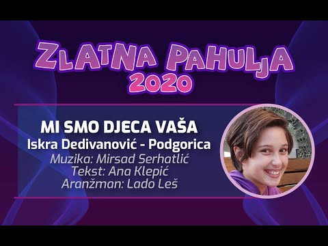 Iskra Dedivanović - Mi smo djeca vaša *Zlatna Pahulja 2020.
