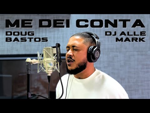 Me dei conta - Doug Bastos prod. DJ Alle Mark