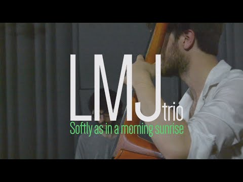 LMJ trio - Softly as in a morning sunrise