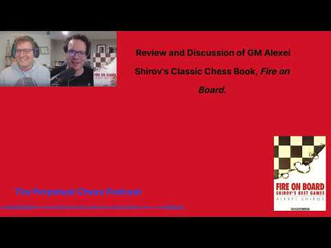 Review and Discussion of GM Alexei Shirov's classic book, Fire on Board