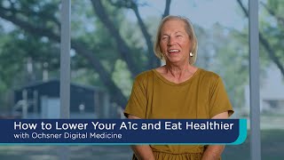 How to Lower Your A1c and Eat Healthier with Ochsner Digital Medicine