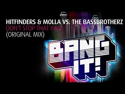 Hitfinders & Molla vs.. The BassBrotherz - Don't Stop That Bass (Original Mix)