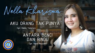 Nella Kharisma - AKU ORANG TAK PUNYA &amp; ANTARA BENCI DAN RINDU ( Official Lyric Video )