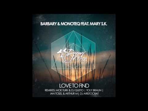 Barbary & Monoteq Feat. Mary S.K. - Love To Find (Toly Braun Remix)