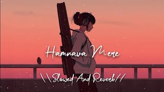 Download lagu Humnava Mere [Slowed Reverb] | Jubin Nautiyal | Sad Song | Love Song | Lofi | Hd Lofi Wala mp3