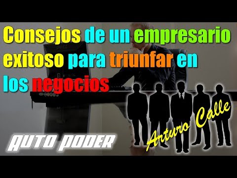 Consejos de un empresario exitoso para triunfar en los negocios