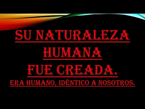 🔥🔸594- Su naturaleza humana fue creada. Era humano idéntico a nosotros.- Sermón🙏 que lo revela TODO