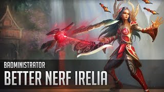 Badministrator - Better Nerf Irelia (Irelia Tribute)